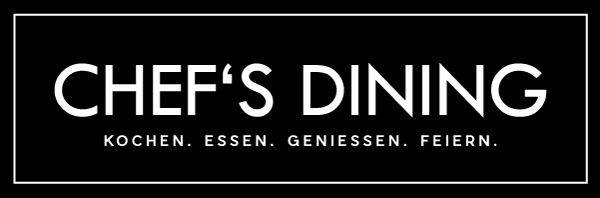 Chefs Dining | Kochen. Essen. Geniessen. Feiern.